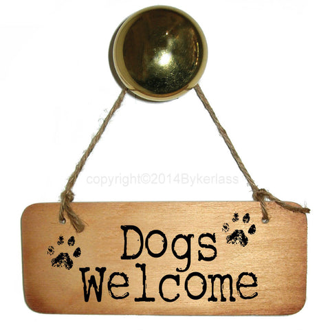 Dogs Welcome Rustic Fab Wooden Sign - RWS1