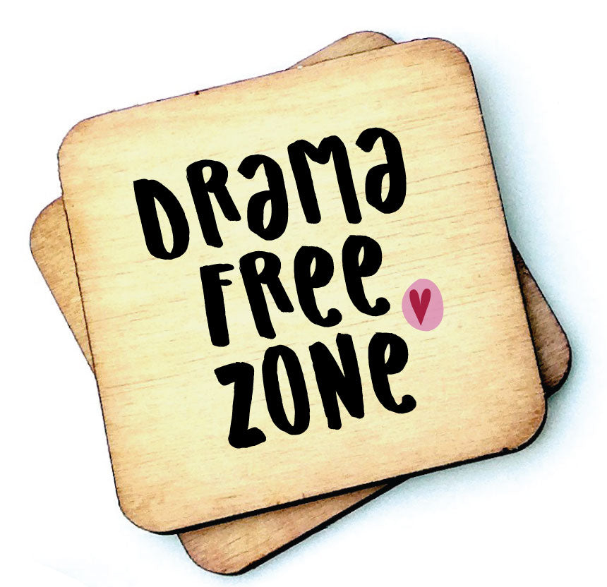Drama Free Zone - Wooden Coaster by Wotmalike