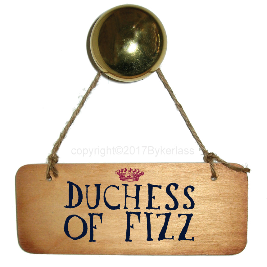Duchess of Fizz Fab Wooden Sign by Wotmalike