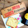 Eat Cake Drink Prosecco Fab Wooden Sign by Wotmalike
