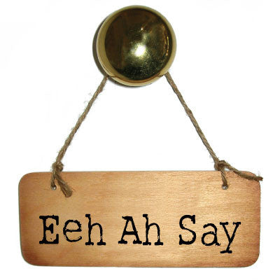 Eeh Ah Say -  Cumbrian Rustic Wooden Sign by Wotmalike Ltd - great GIfts for the Lake District using dialect