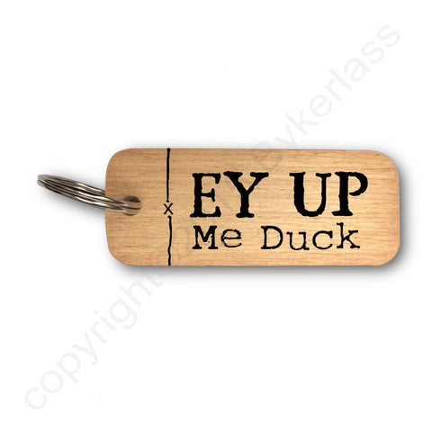 Ey Up Me Duck Yorkshire Rustic Wooden Keyrings - RWKR1