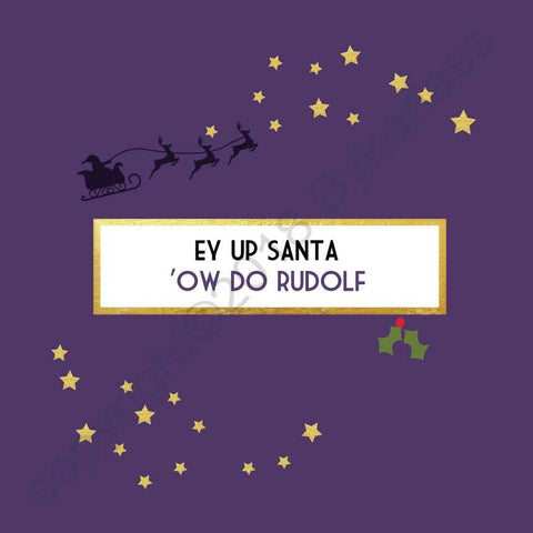 Ey Up Santa, Ow Do Rudolf Christmas Card --- FX43