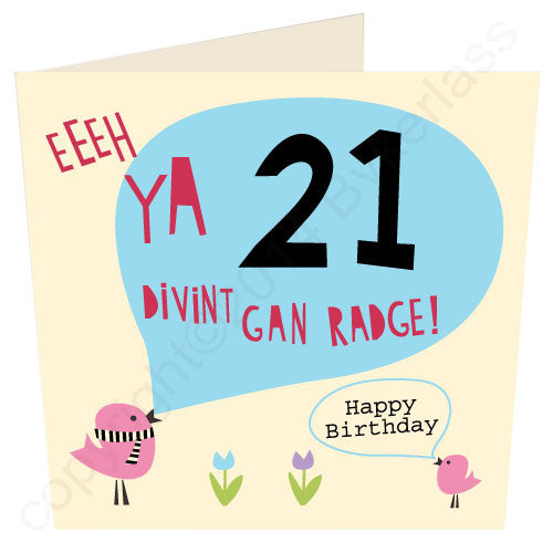 Eeeh Ya 21 Divint Gan Radge Geordie Card