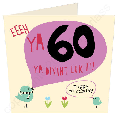 Eeeh Ya 60 Ya Divint Luk It Geordie Card