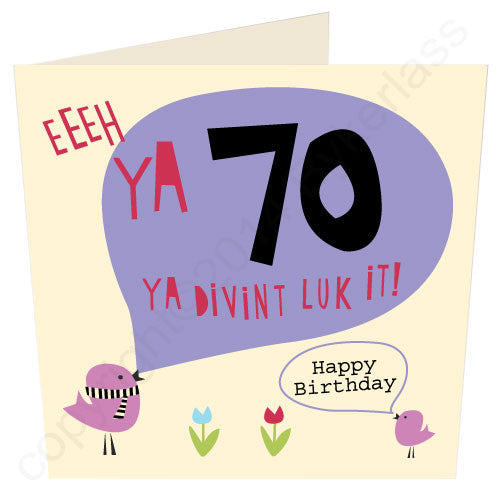 Eeeh Ya 70 Ya Divint Luk It Geordie Card