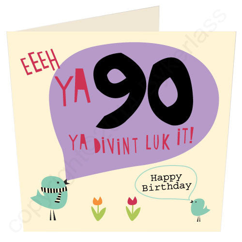 Eeeh Ya 90 Ya Divint Luk It Geordie Card