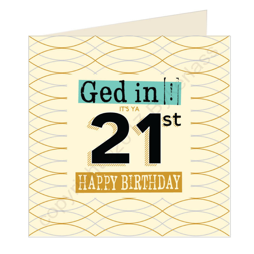 Ged In Its Ya 21st Happy Birthday Geordie Card by Wotmalike