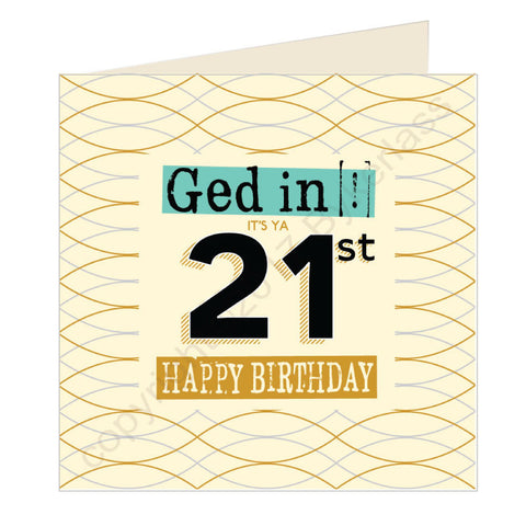 Ged In It's Ya 21st Happy Birthday Geordie Card (GQ2)