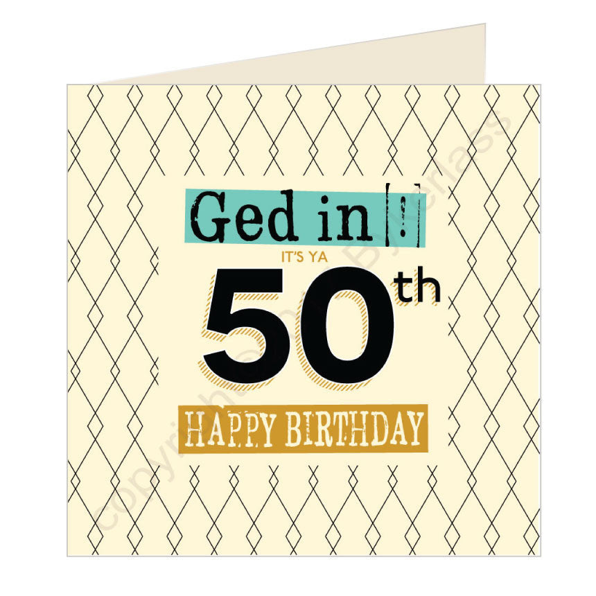 Ged In Its Ya 50th Happy Birthday Geordie Card by Wotmalike