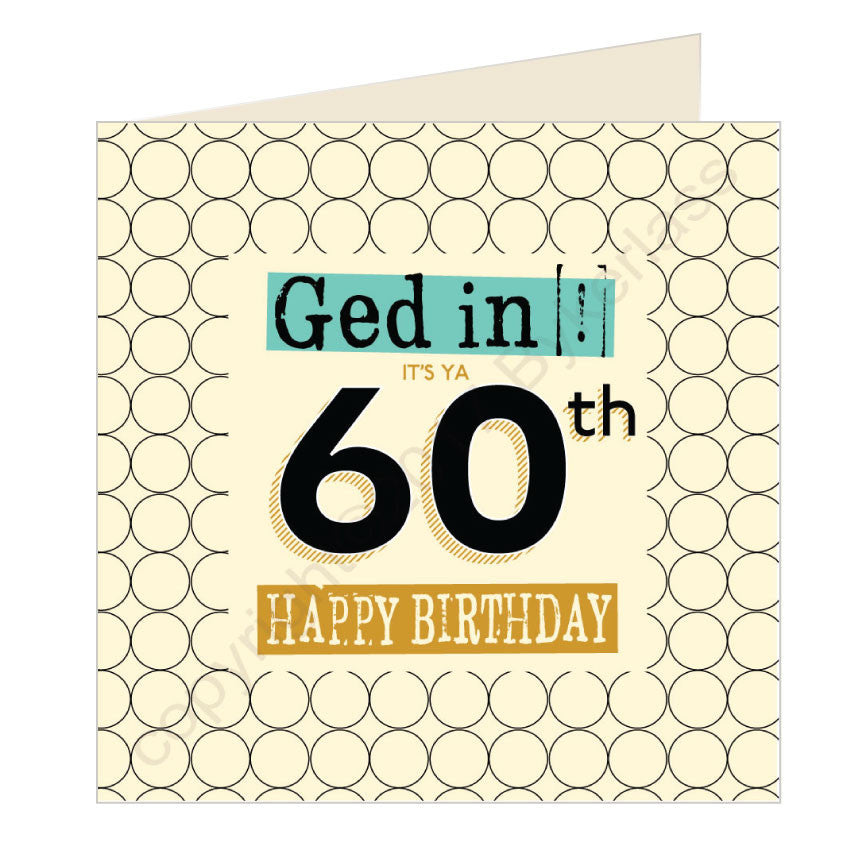 Ged In It's Ya 60th Happy Birthday Geordie Card (GQ6)
