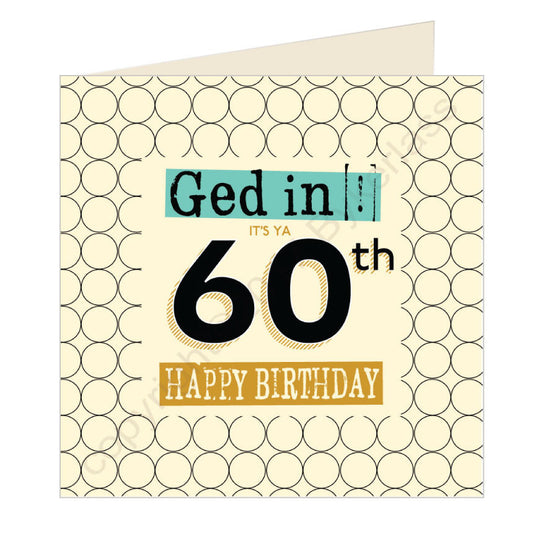 Ged In It's Ya 60th Happy Birthday Geordie Card (GQ6)