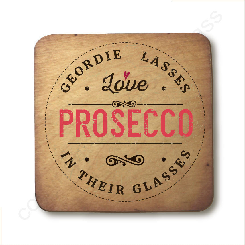 Geordie Lasses Love Prosecco In Their Glasses Wooden Coaster 