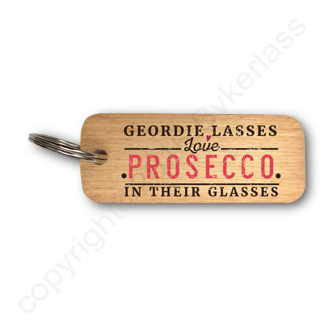 Geordie Lasses Love Prosecco In Their Glasses Wooden Keyring - RWKR1