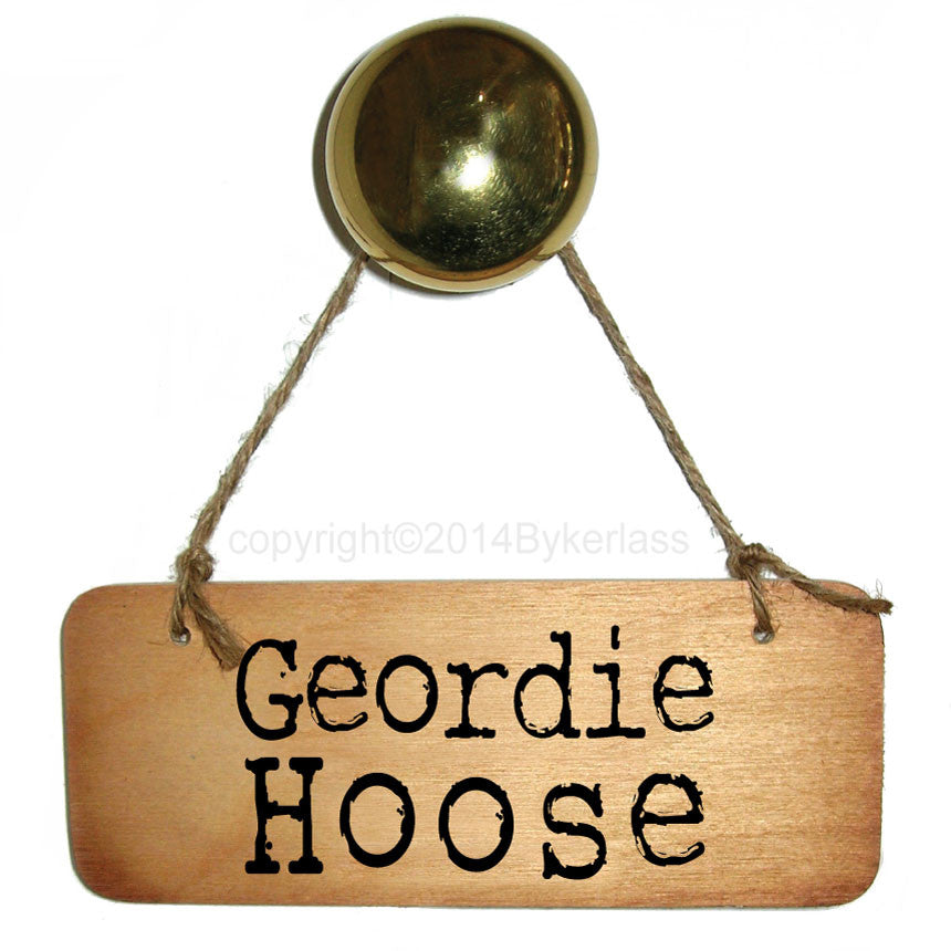 Geordie Hoose Rustic North East Wooden Sign