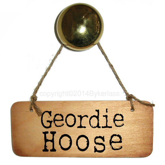 Geordie Hoose Rustic North East Wooden Sign
