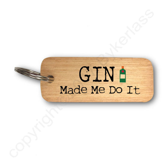 Gin Made Me Do it Rustic Wooden Keyring