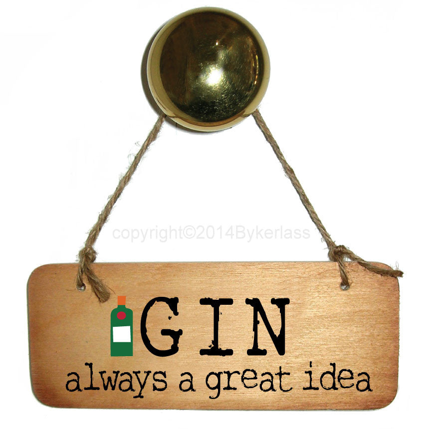 Gin Always A Great Idea Rustic Wooden Sign