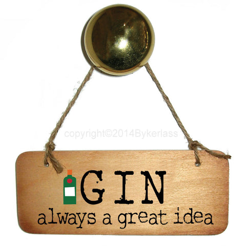 Gin Always A Great Idea Gin Lovers Wooden Sign - RWS1