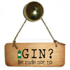 Gin?  Be Rude Not To Rustic Wooden Sign