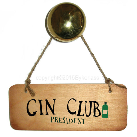 Gin Club President Gin Lovers Wooden Sign - RWS1