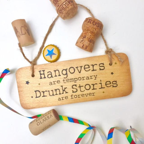 Hangovers are temporary Wooden Sign - RWS1
