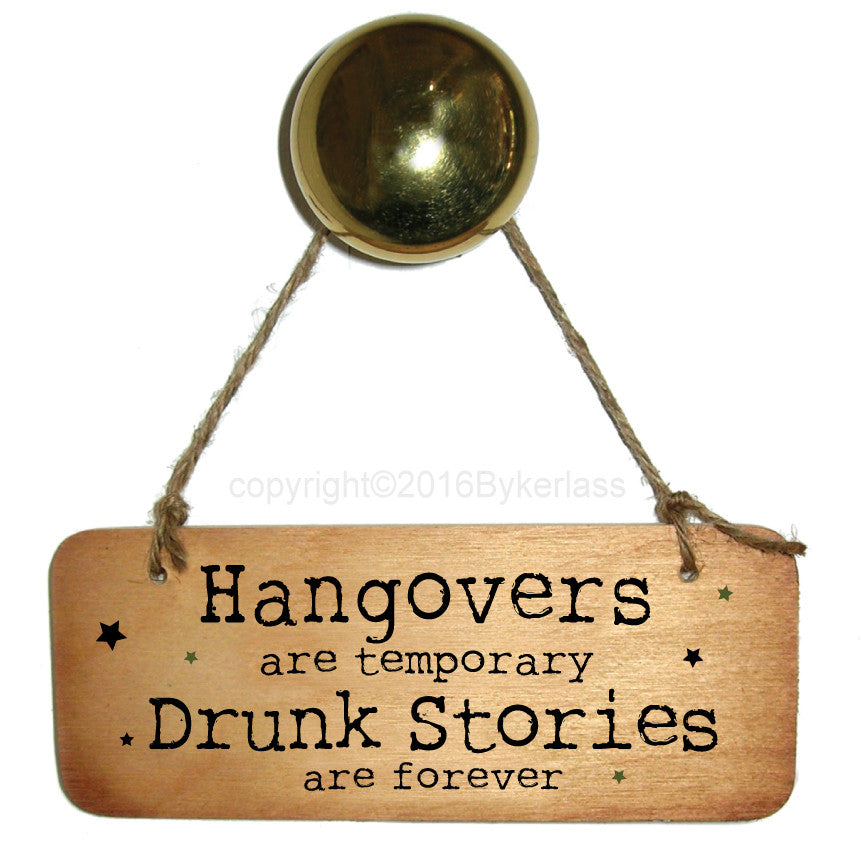 Hangovers are temporary Fab Wooden Sign by Wotmalike