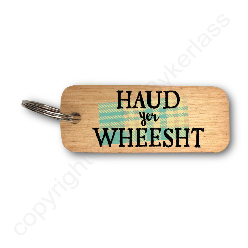 Haud Yer Wheest -  Scottish Rustic Wooden Keyring