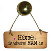 Home is Where Mam/Mum/Mummy/Mammy is    Fab Wooden Sign