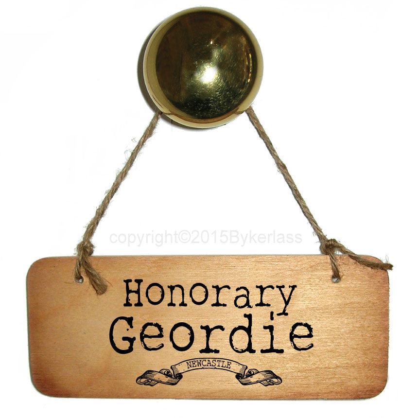 Honorary Geordie Rustic North East Wooden Sign - RWS1