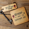 Home is Where My Horse Is - Wooden Coaster