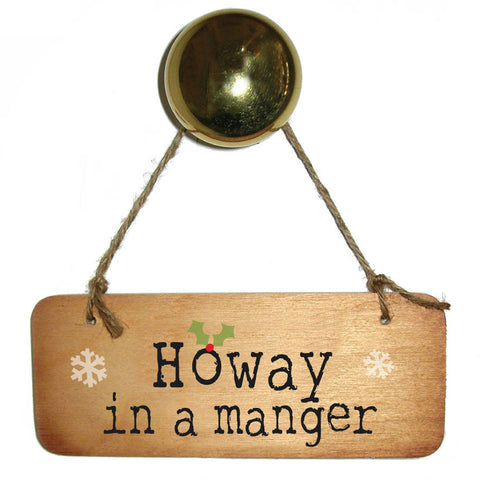 Howay In A Manger -  Christmas Fab Wooden Sign