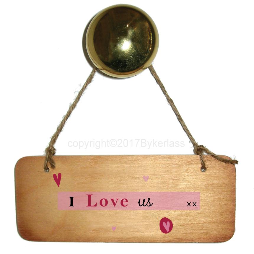 I Love Us -  Valentines Gift Wooden Sign by Wotmalike