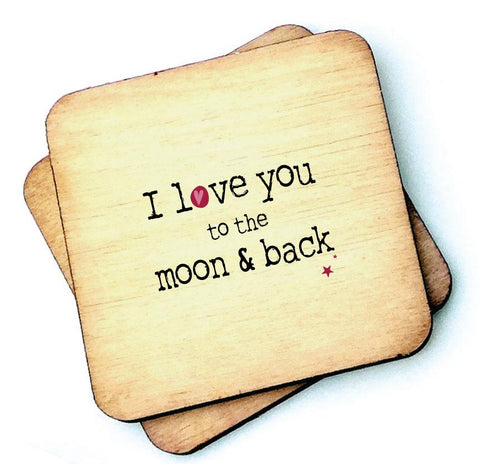 I Love you to the moon and back - Valentines Gift - Rustic Wooden Coaster - RWC1