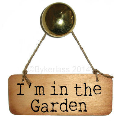 I'm in the Garden Rustic Wooden Sign 