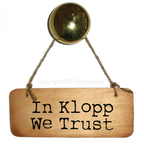 In Klopp We Trust Scouse Rustic Wooden Sign RWS1