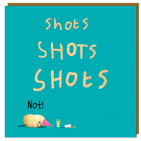 Shots Shots Shots Not! - Lumpy Potato Lady Card - (LP12)