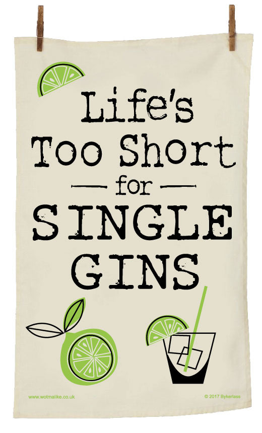 Lifes Too Short for Single Gins Tea Towel - by Wotmalike