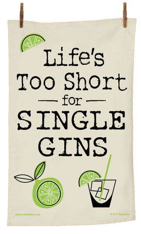 Life's Too Short for Single Gins Tea Towel - Gin Lovers - MBTT3
