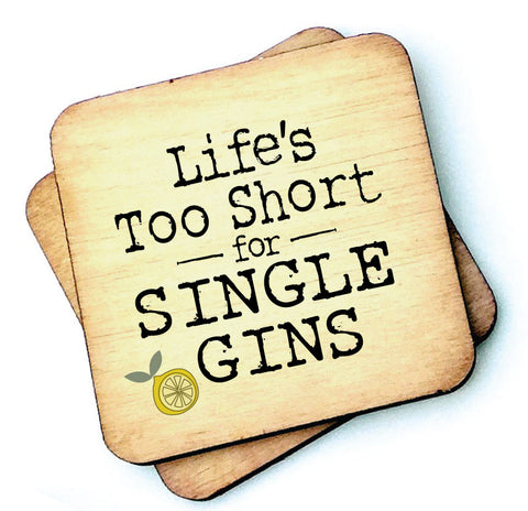 Life's Too Short For Single Gins - Gin Lovers Wooden Coaster - RWC1