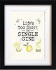 Life's Too Short for Single Gins Mounted Print by Wotmalike