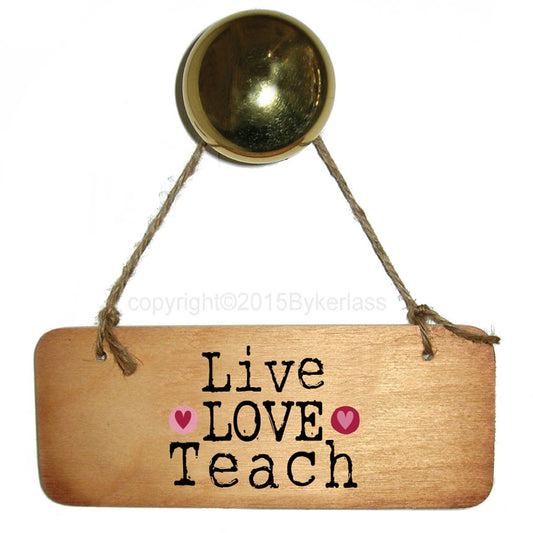 Live Love Teach Rustic Teacher Wooden Sign 
