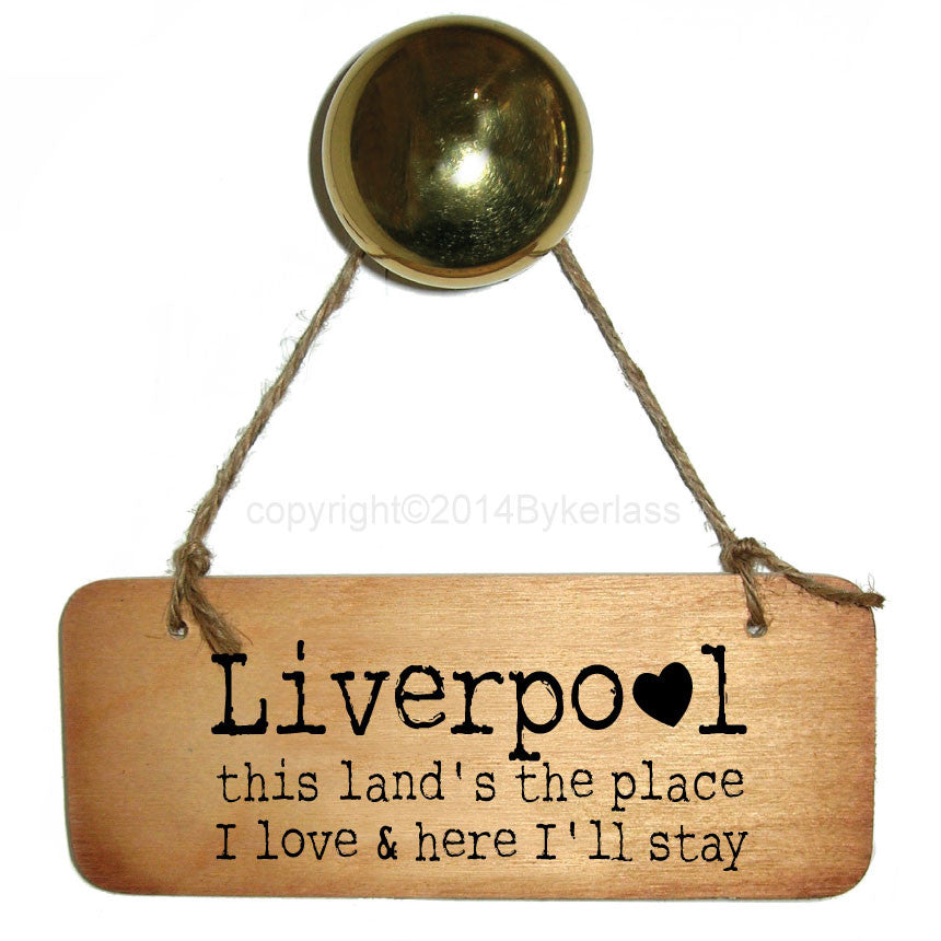 Liverpool This Land's The Place I love and Here I'll Stay -  Rustic Scouse Wooden Sign 