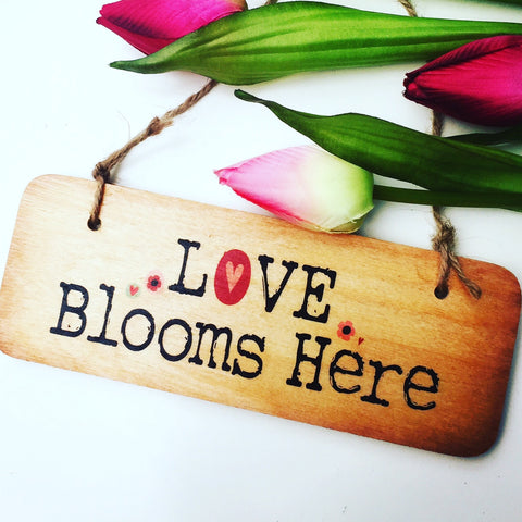 Love Blooms Here Valentines Gift Wooden Sign - RWS1