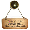 Loved you Then, Love you Still Valentines Gift Wooden Sign by Wotmalike