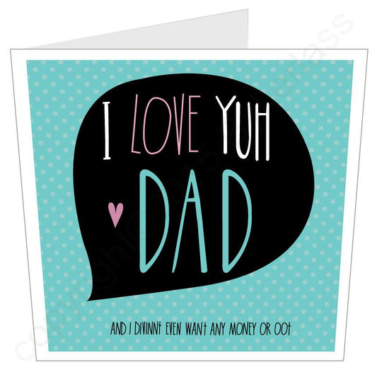 I LOVE YUH DAD North East Dad Card