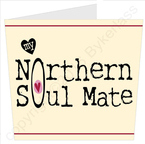 My Northern Soul Mate Valentines Card  (MB39)