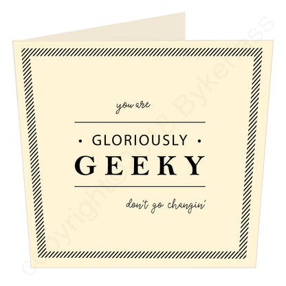 Gloriously Geeky Card by Wotmalike