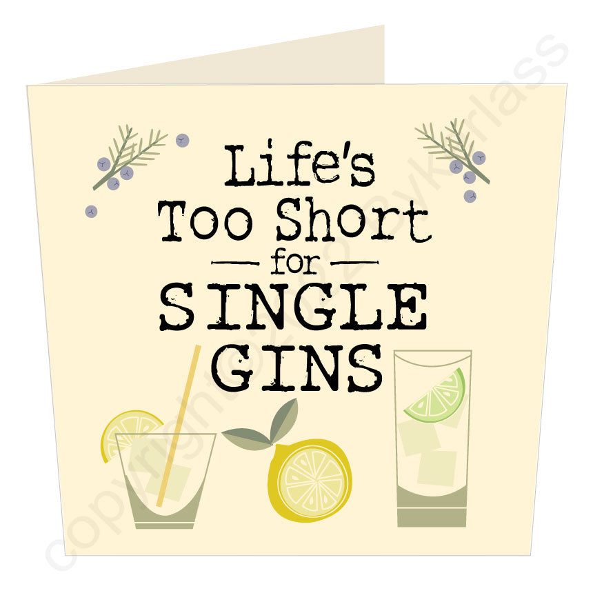 Life's Too Short For Single Gins - Gin Lovers Card by Wotmalike