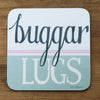 Buggar Lugs Coaster by Wotmalike makers of REGIONAL gifts